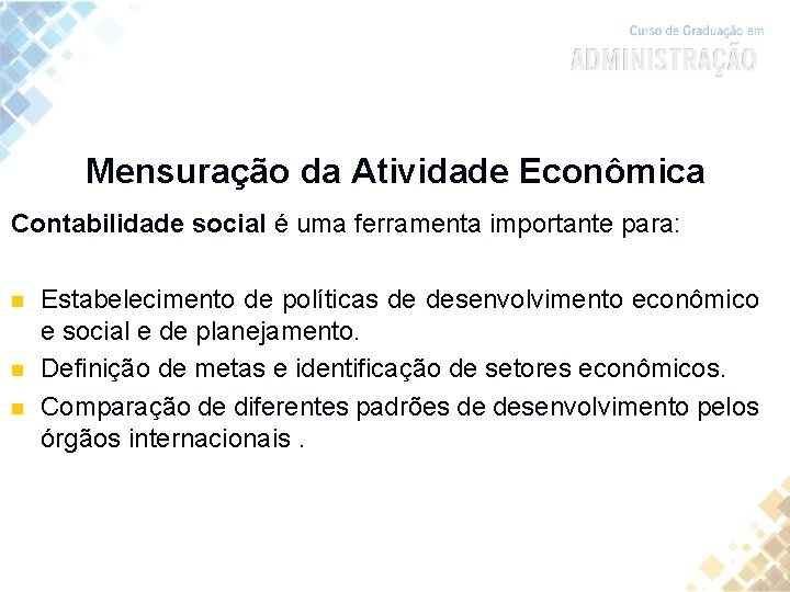 Mensuração da Atividade Econômica Contabilidade social é uma ferramenta importante para: n n n