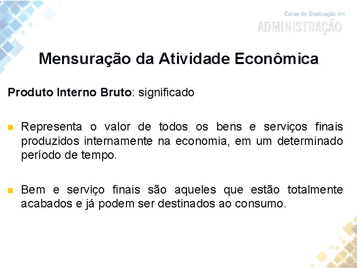 Mensuração da Atividade Econômica Produto Interno Bruto: significado n Representa o valor de todos