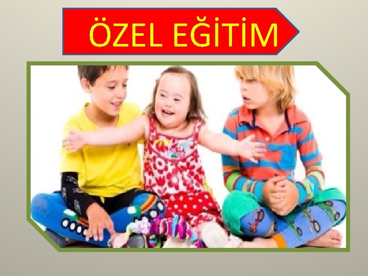 ÖZEL EĞİTİM 