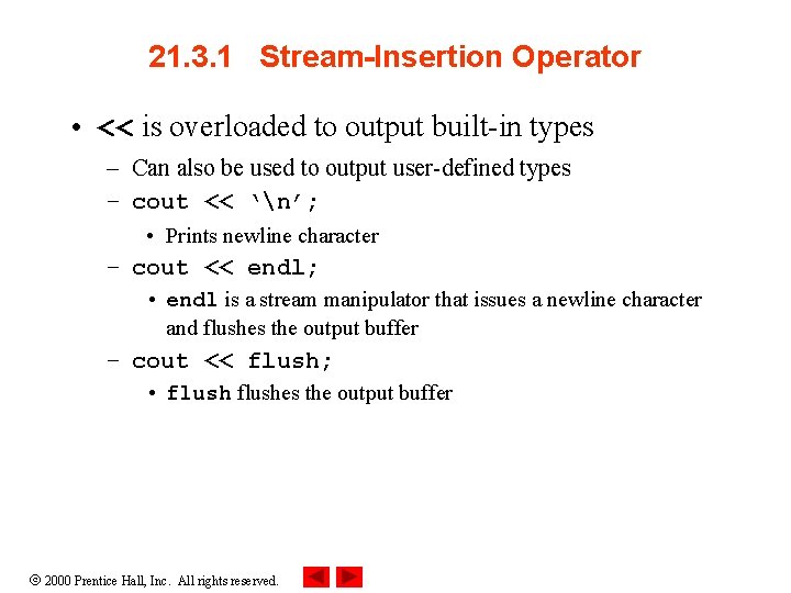 21. 3. 1 Stream-Insertion Operator • << is overloaded to output built-in types –