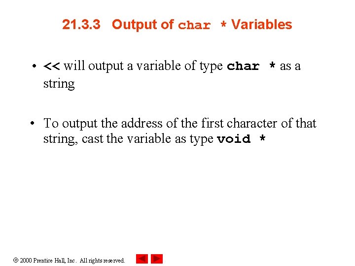 21. 3. 3 Output of char * Variables • << will output a variable