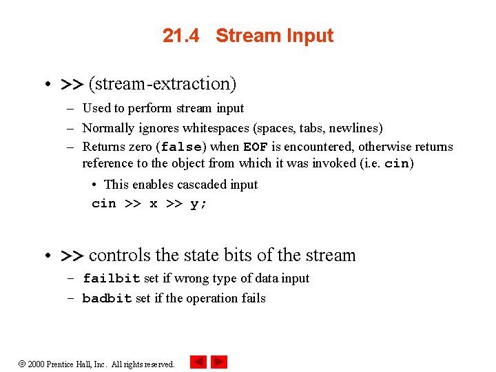 21. 4 Stream Input • >> (stream-extraction) – Used to perform stream input –