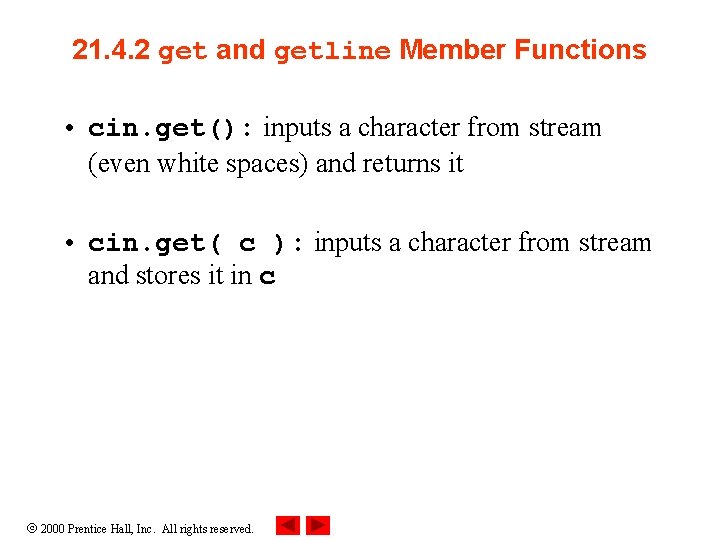 21. 4. 2 get and getline Member Functions • cin. get(): inputs a character