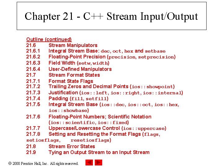 Chapter 21 - C++ Stream Input/Output Outline (continued) 21. 6 Stream Manipulators 21. 6.