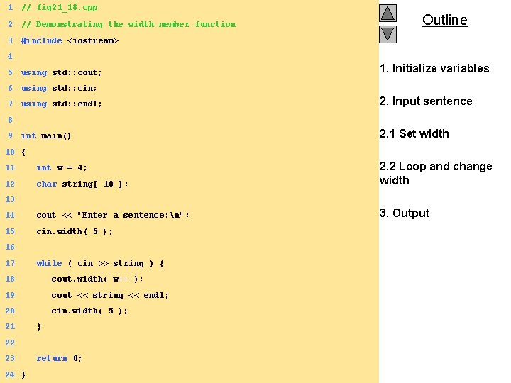 1 // fig 21_18. cpp 2 // Demonstrating the width member function 3 #include