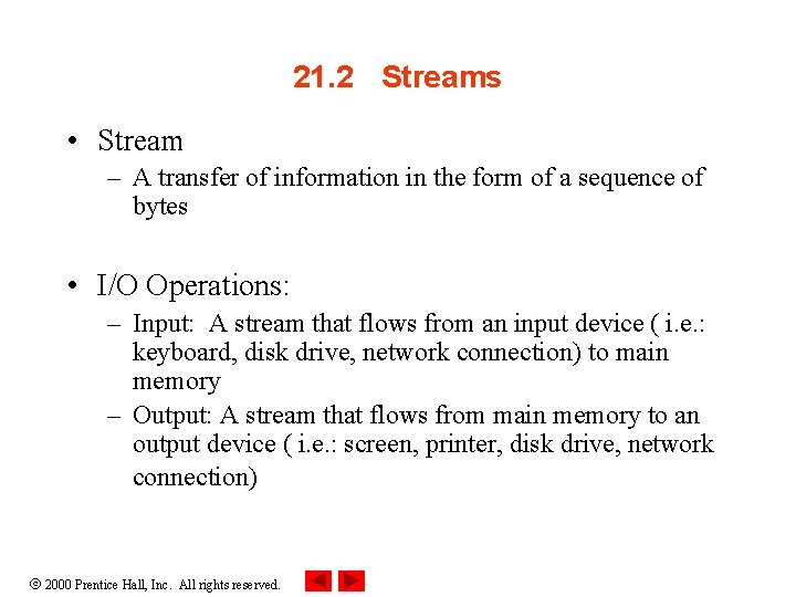 21. 2 Streams • Stream – A transfer of information in the form of