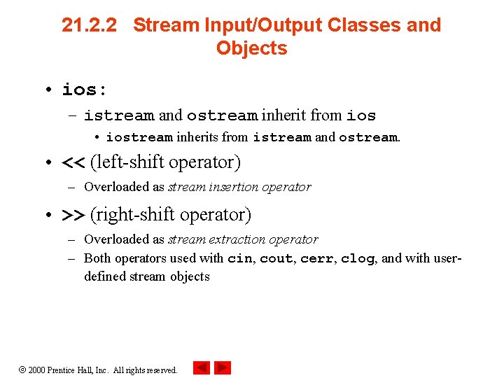 21. 2. 2 Stream Input/Output Classes and Objects • ios: – istream and ostream