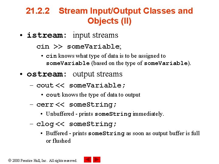 21. 2. 2 Stream Input/Output Classes and Objects (II) • istream: input streams cin