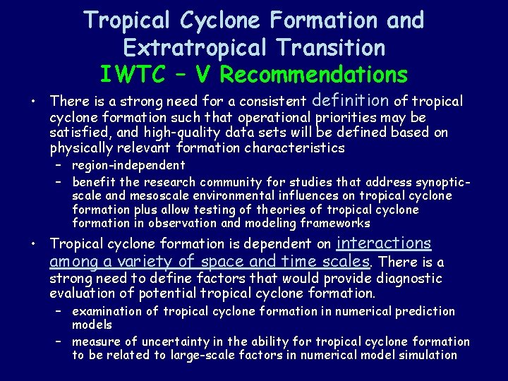 Tropical Cyclone Formation and Extratropical Transition IWTC – V Recommendations • There is a