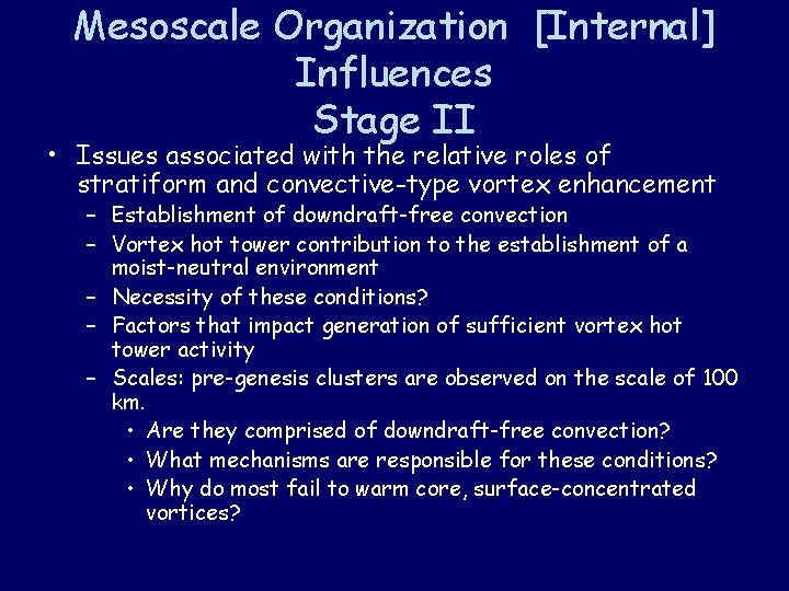 Mesoscale Organization [Internal] Influences Stage II • Issues associated with the relative roles of