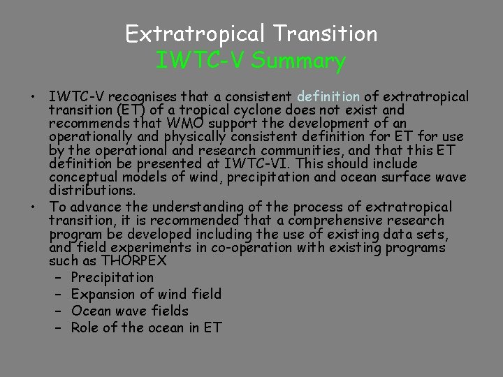 Extratropical Transition IWTC-V Summary • IWTC-V recognises that a consistent definition of extratropical transition