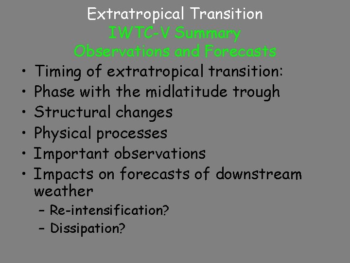  • • • Extratropical Transition IWTC-V Summary Observations and Forecasts Timing of extratropical