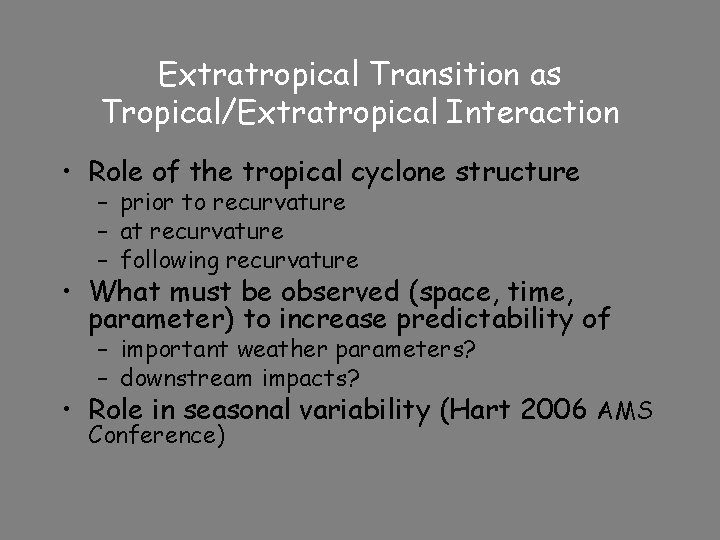 Extratropical Transition as Tropical/Extratropical Interaction • Role of the tropical cyclone structure – prior