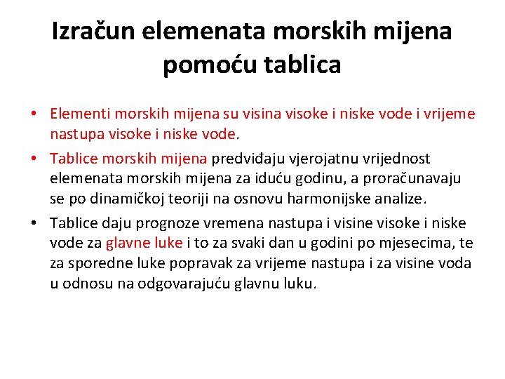 Izračun elemenata morskih mijena pomoću tablica • Elementi morskih mijena su visina visoke i