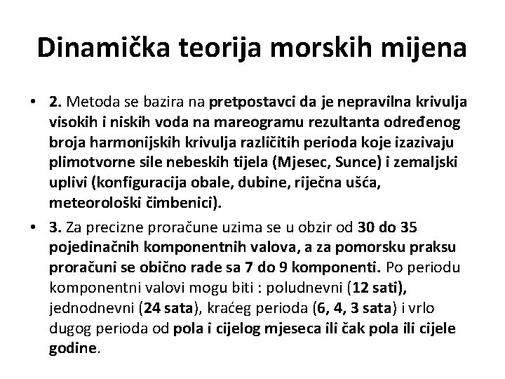 Dinamička teorija morskih mijena • 2. Metoda se bazira na pretpostavci da je nepravilna