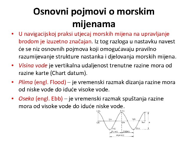 Osnovni pojmovi o morskim mijenama • U navigacijskoj praksi utjecaj morskih mijena na upravljanje