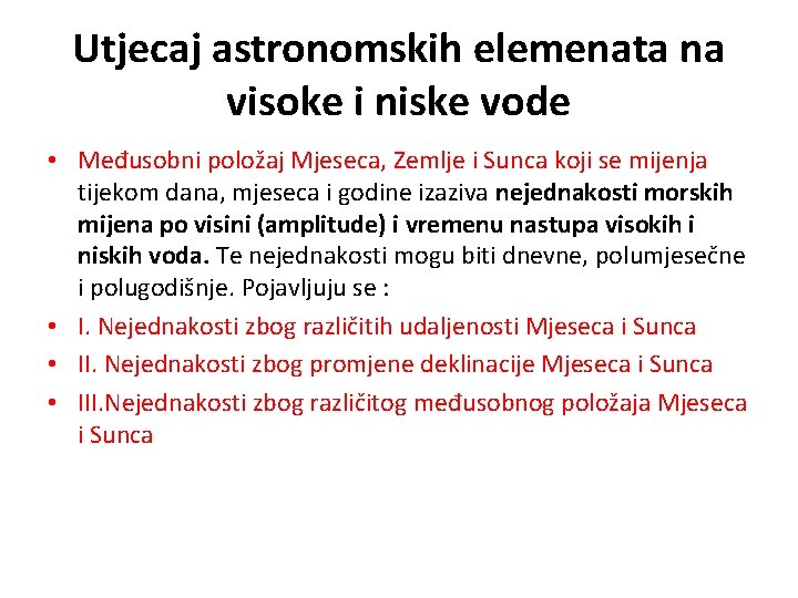 Utjecaj astronomskih elemenata na visoke i niske vode • Međusobni položaj Mjeseca, Zemlje i