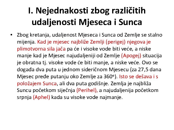 I. Nejednakosti zbog različitih udaljenosti Mjeseca i Sunca • Zbog kretanja, udaljenost Mjeseca i