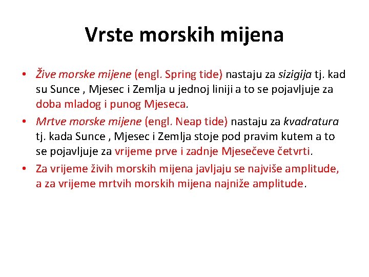 Vrste morskih mijena • Žive morske mijene (engl. Spring tide) nastaju za sizigija tj.