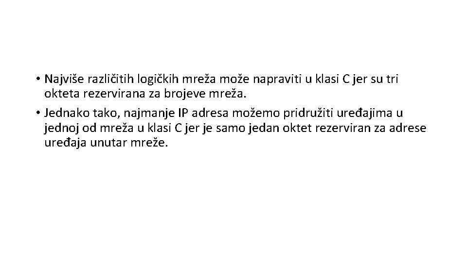  • Najviše različitih logičkih mreža može napraviti u klasi C jer su tri