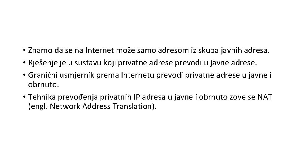  • Znamo da se na Internet može samo adresom iz skupa javnih adresa.
