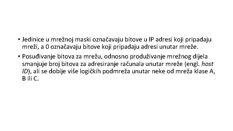  • Jedinice u mrežnoj maski označavaju bitove u IP adresi koji pripadaju mreži,