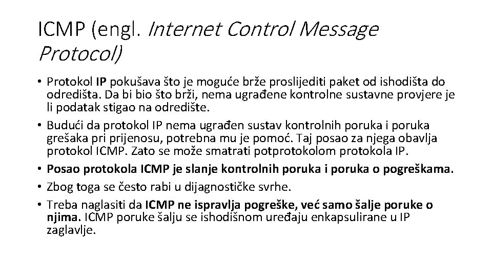 ICMP (engl. Internet Control Message Protocol) • Protokol IP pokušava što je moguće brže