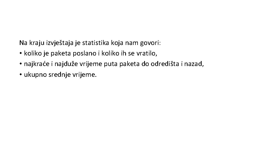 Na kraju izvještaja je statistika koja nam govori: • koliko je paketa poslano i