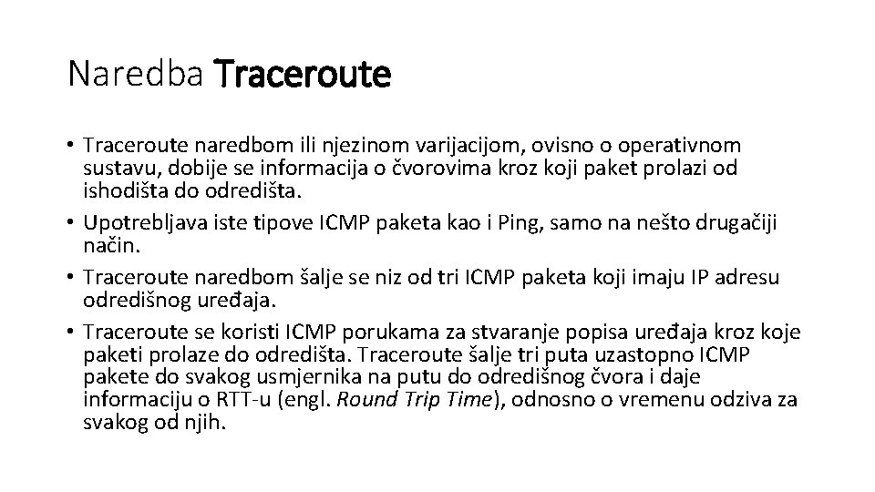 Naredba Traceroute • Traceroute naredbom ili njezinom varijacijom, ovisno o operativnom sustavu, dobije se