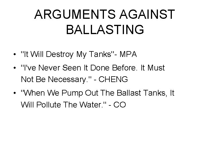 ARGUMENTS AGAINST BALLASTING • "It Will Destroy My Tanks"- MPA • "I've Never Seen