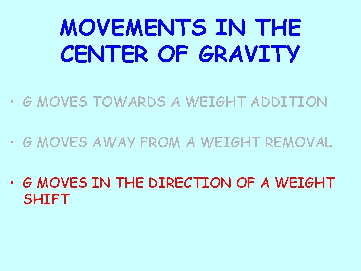 MOVEMENTS IN THE CENTER OF GRAVITY • G MOVES TOWARDS A WEIGHT ADDITION •