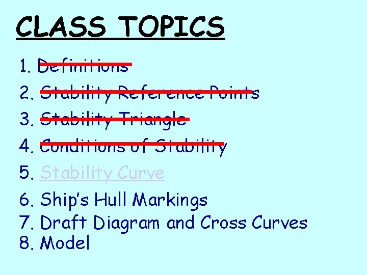 CLASS TOPICS 1. Definitions 2. Stability Reference Points 3. Stability Triangle 4. Conditions of