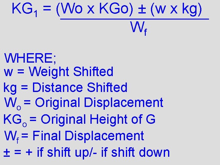 KG 1 = (Wo x KGo) ± (w x kg) Wf WHERE; w =