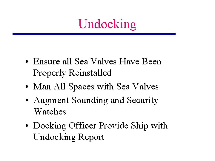 Undocking • Ensure all Sea Valves Have Been Properly Reinstalled • Man All Spaces