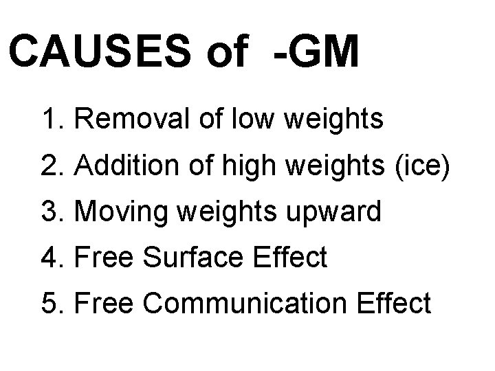 CAUSES of -GM 1. Removal of low weights 2. Addition of high weights (ice)