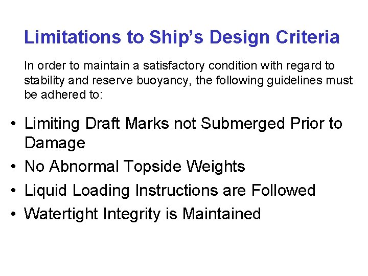Limitations to Ship’s Design Criteria In order to maintain a satisfactory condition with regard