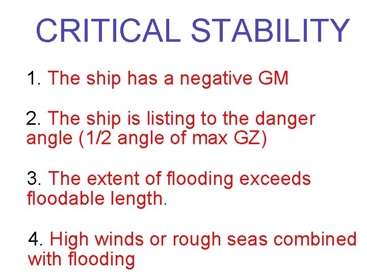 CRITICAL STABILITY 1. The ship has a negative GM 2. The ship is listing