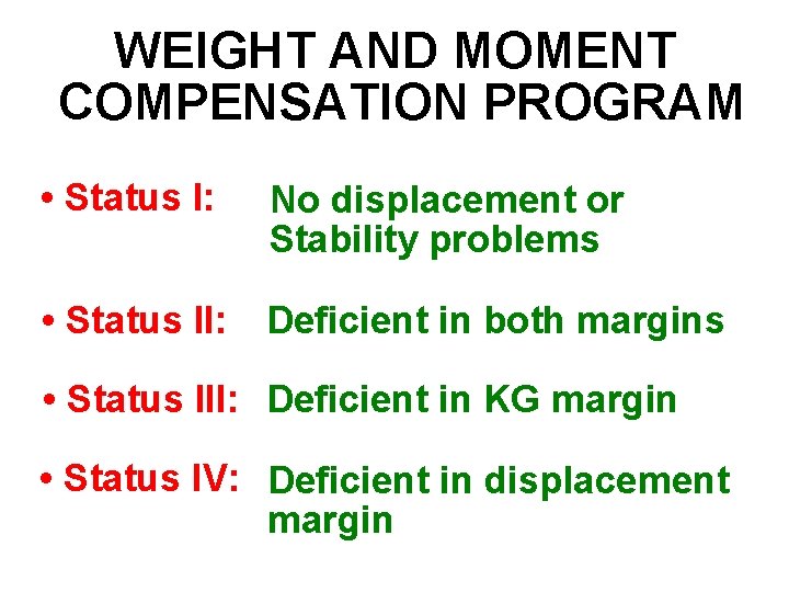 WEIGHT AND MOMENT COMPENSATION PROGRAM • Status I: No displacement or Stability problems •