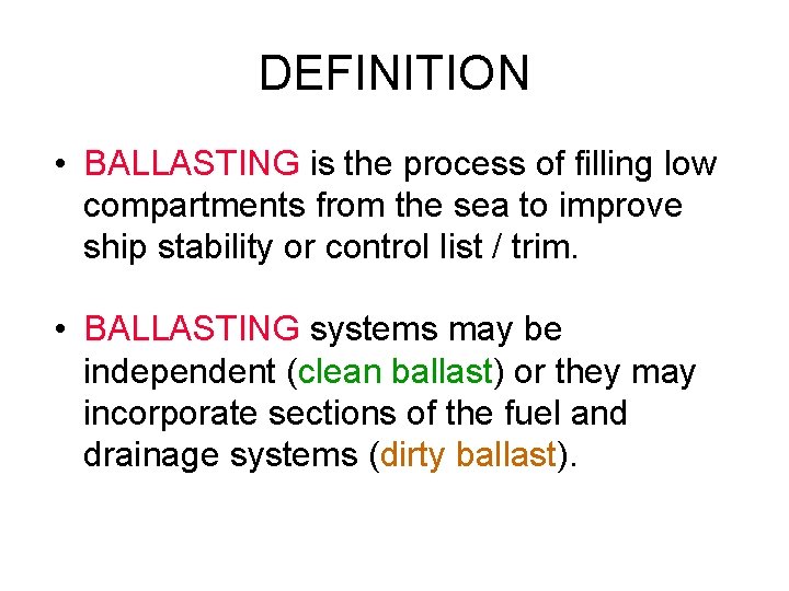DEFINITION • BALLASTING is the process of filling low compartments from the sea to
