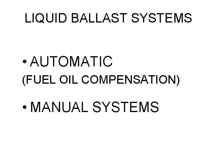 LIQUID BALLAST SYSTEMS • AUTOMATIC (FUEL OIL COMPENSATION) • MANUAL SYSTEMS 