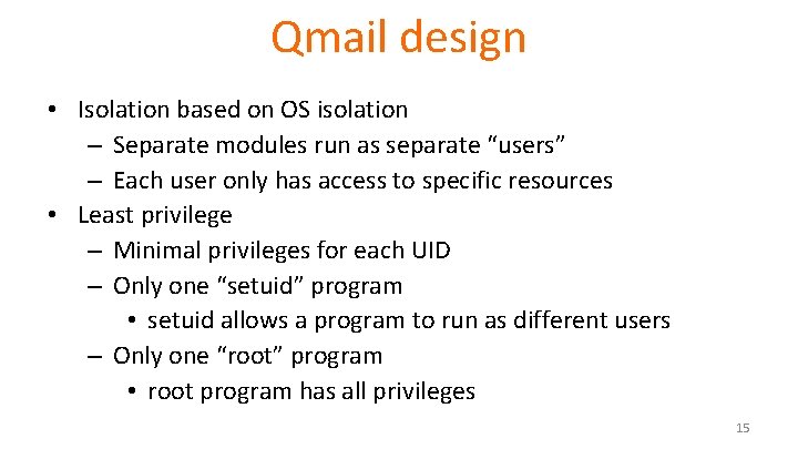 Qmail design • Isolation based on OS isolation – Separate modules run as separate