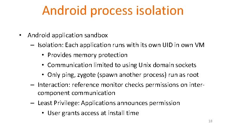 Android process isolation • Android application sandbox – Isolation: Each application runs with its
