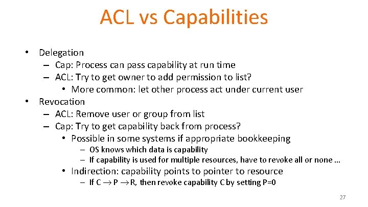 ACL vs Capabilities • Delegation – Cap: Process can pass capability at run time