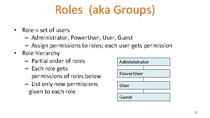 Roles (aka Groups) • Role = set of users – Administrator, Power. User, Guest