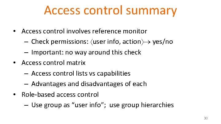Access control summary • Access control involves reference monitor – Check permissions: user info,