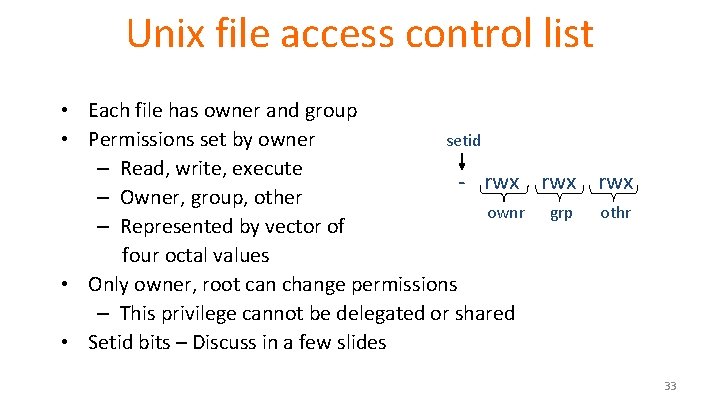 Unix file access control list • Each file has owner and group • Permissions