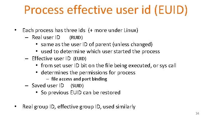 Process effective user id (EUID) • Each process has three Ids (+ more under
