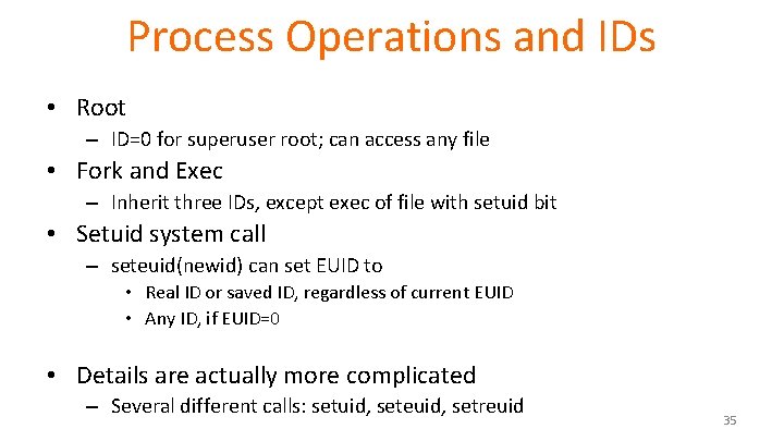 Process Operations and IDs • Root – ID=0 for superuser root; can access any