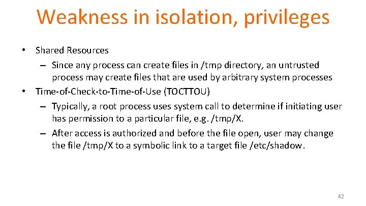 Weakness in isolation, privileges • Shared Resources – Since any process can create files