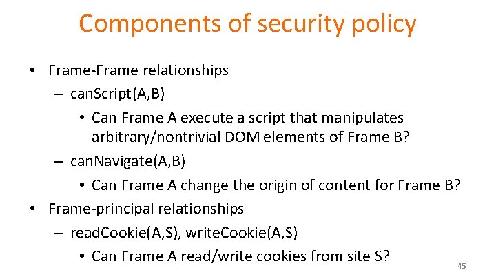 Components of security policy • Frame-Frame relationships – can. Script(A, B) • Can Frame